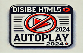 Disable HTML5 Autoplay &amp; Version 2024