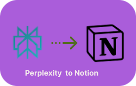 Perplexity to Notion