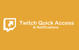 Twitch Quick Access and Notifications