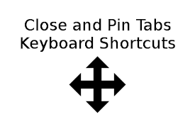 Close and Pin Tabs Keyboard Shortcuts