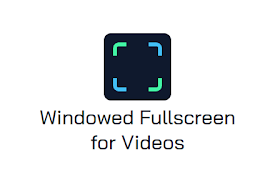 Windowed Fullscreen for Videos