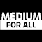 Medium for All