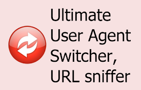 User Agent Switcher, URL sniffer