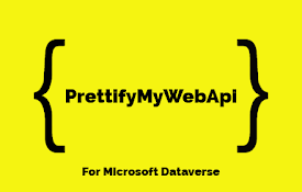 PrettifyMyWebApi for Microsoft Dataverse
