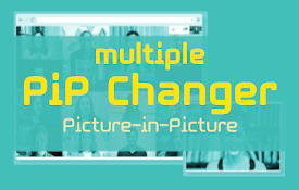 Multiple PiP Changer