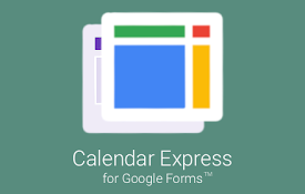 Calendar Express for Google Forms™