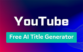 免费AI YouTube标题生成器：提高浏览量