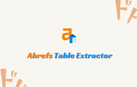 Ahrefs Table Extractor