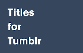 Tumblr Titles