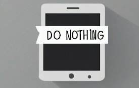 Do Nothing, Not Something
