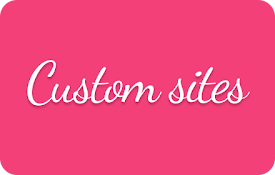 Custom sites