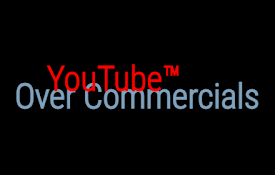 YouTube Over Commercials