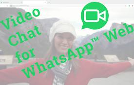 Video Chat for WhatsApp™ Web