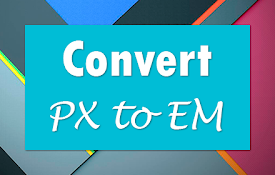 Convert PX to EM
