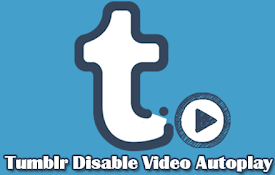 Tumblr Disable Video Autoplay