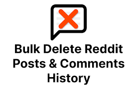 Bulk Delete Reddit Posts &amp; Comments History