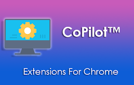 CoPilot™ Extensions For Chrome