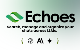Echoes-ChatGPT, Claude &amp; Gemini Tool for Search, Label, Export &amp; Summarize