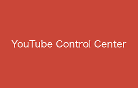 YouTube Control Center