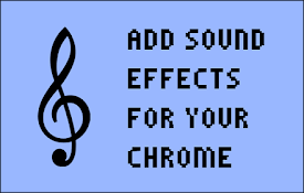 Chrome Sound Effects