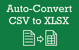 Auto-Convert CSV to XLSX