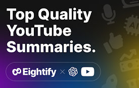 Eightify：AI YouTube 视频摘要工具