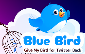 Blue Bird - Give my bird for Twitter back