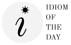 Idioms and Phrases