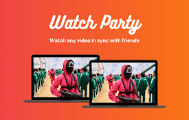 Watch Party - Sync Videos With Friends