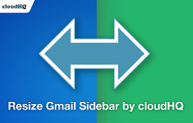 Resize Gmail Sidebar by cloudHQ