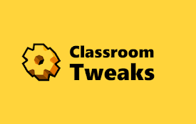 Classroom Tweaks