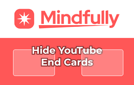 Mindfully. Hide YouTube End Cards