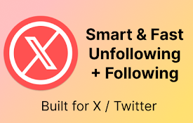 X Unfollower | Smart follow / unfollow tool for Twitter