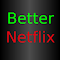 Better Netflix