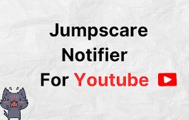 Jumpscare Notifier For YouTube