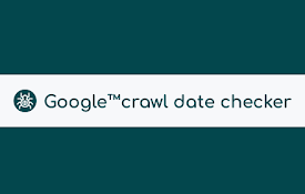 Crawl date checker for Google